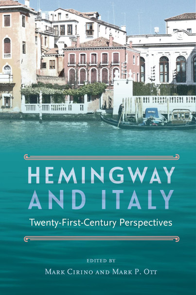 Hemingway and Italy: Twenty-First-Century Perspectives Mark Cirino 9780813081137