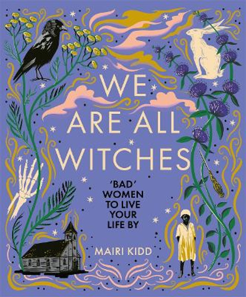 We Are All Witches by Mairi Kidd