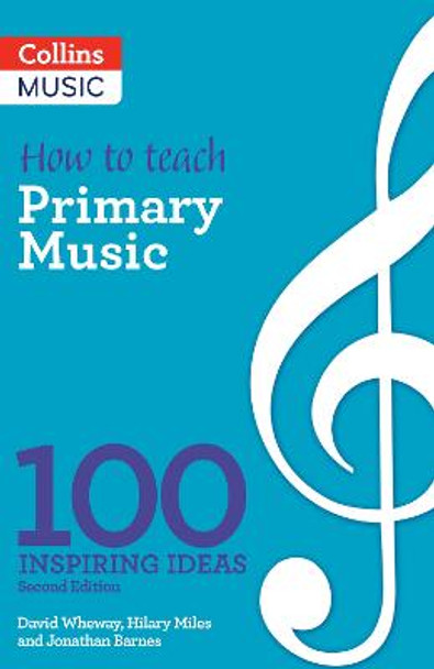 Inspiring ideas - How to teach Primary Music: 100 inspiring ideas by David Wheway