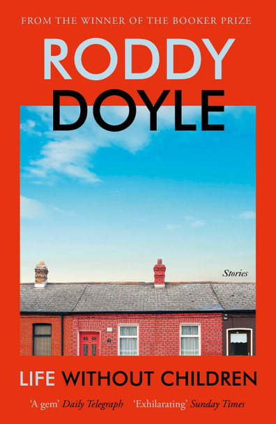 Life Without Children: Stories by Roddy Doyle