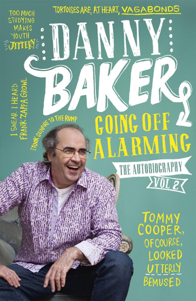Going Off Alarming: The Autobiography: Vol 2 Danny Baker 9781780226088