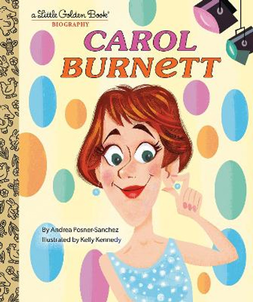 Carol Burnett: A Little Golden Book Biography by Andrea Posner-Sanchez