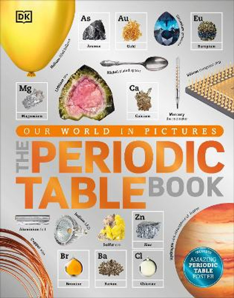 The Periodic Table Book: A Visual Encyclopedia of the Elements by DK