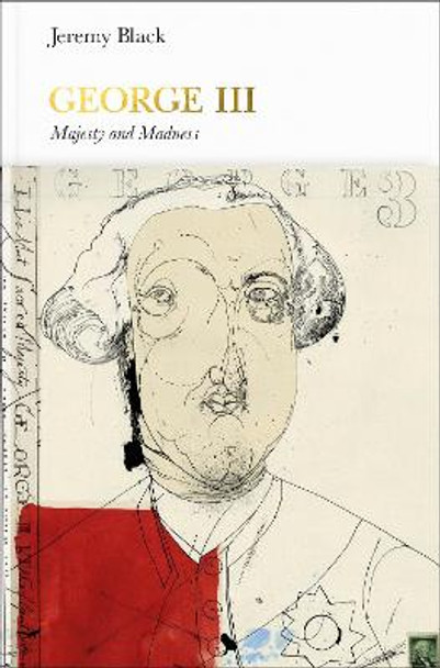 George III (Penguin Monarchs): Madness and Majesty by Jeremy Black