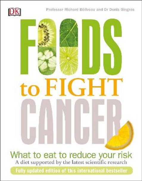Foods to Fight Cancer: What to Eat to Reduce your Risk by Richard Beliveau