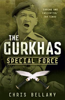 The Gurkhas Chris Bellamy 9781848543447
