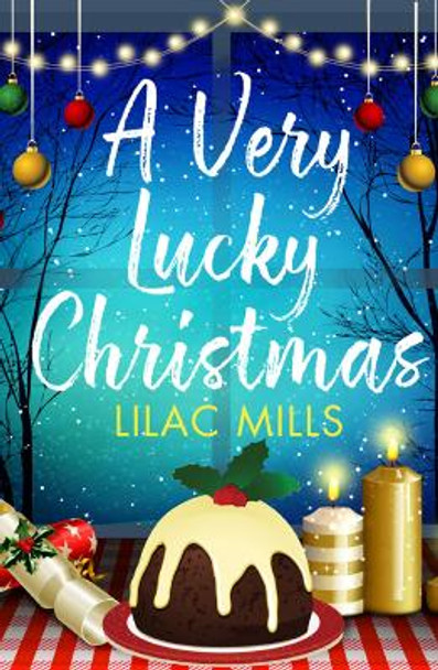 A Very Lucky Christmas: A laugh-out-loud romance to lift your festive spirits by Lilac Mills