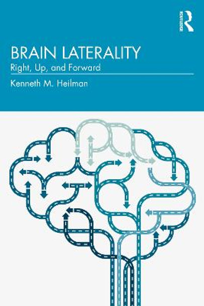 Brain Laterality: Up, Right, Forward by Kenneth M. Heilman