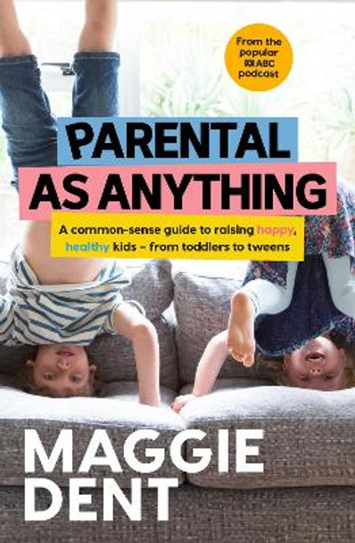 Parental As Anything by Maggie Dent