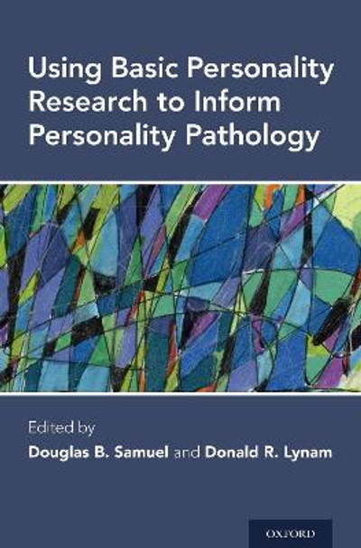 Using Basic Personality Research to Inform Personality Pathology by Douglas B. Samuel