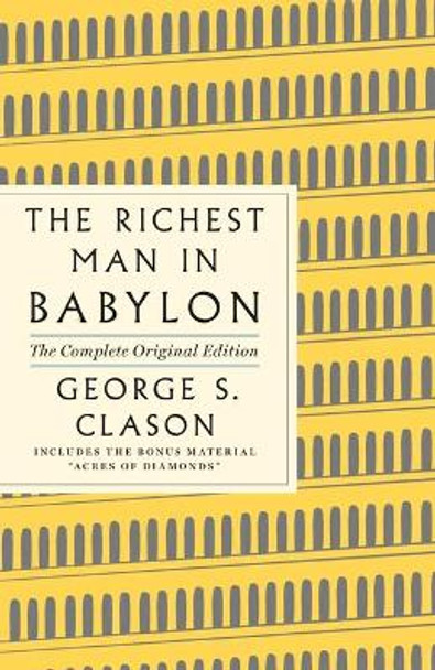 The Richest Man in Babylon: The Complete Original Edition Plus Bonus Book: (A GPS Guide to Life) by George S Clason