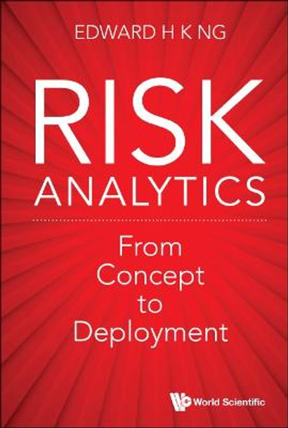 Risk Analytics: From Concept To Deployment by Edward Hon Khay Ng