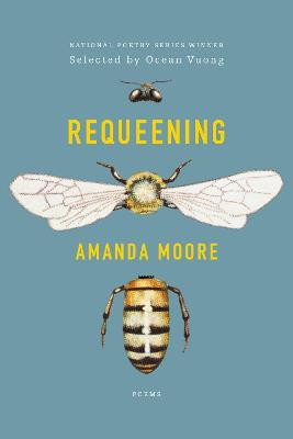 Requeening: Poems by Amanda Moore
