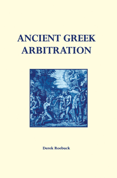 Ancient Greek Arbitration by Derek Roebuck 9780953773015