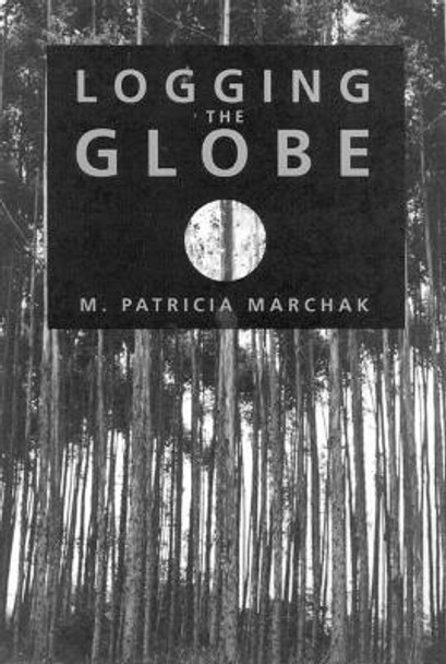 Logging the Globe by Patricia Marchak 9780773513464 [USED COPY]