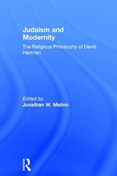 Judaism and Modernity: The Religious Philosophy of David Hartman by Professor Jonathan W. Malino