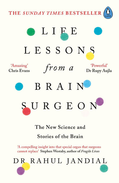 Life Lessons from a Brain Surgeon: The New Science and Stories of the Brain by Rahul Jandial