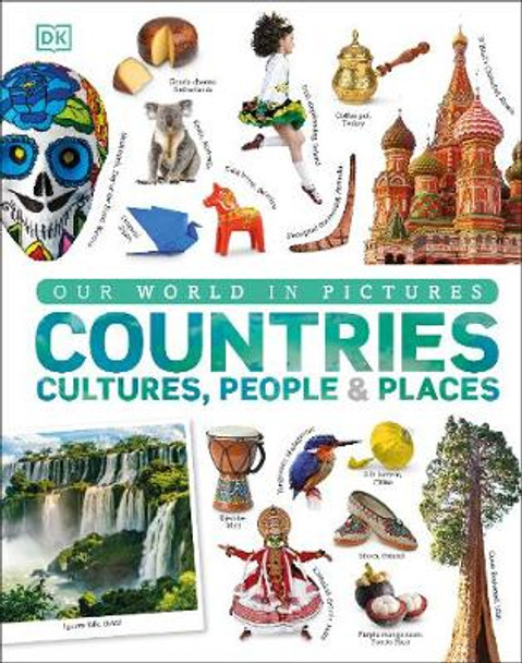 Countries, Cultures, People & Places: A Visual Encyclopedia of the World by DK