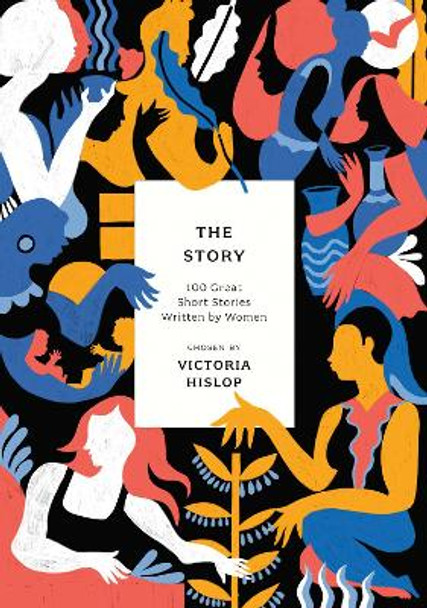 The Story: 100 Great Short Stories Written by Women by Victoria Hislop