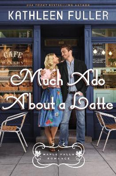 Much Ado About a Latte by Kathleen Fuller