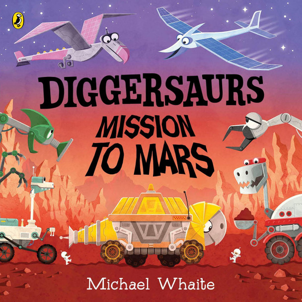 Diggersaurs: Mission to Mars by Michael Whaite