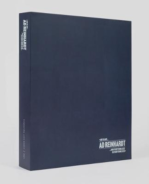 Ad Reinhardt: Art Is Art and Everything Else Is Everything Else by Ad Reinhardt