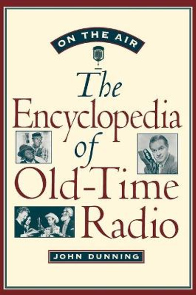 On the Air: The Encyclopedia of Old-Time Radio by John Dunning