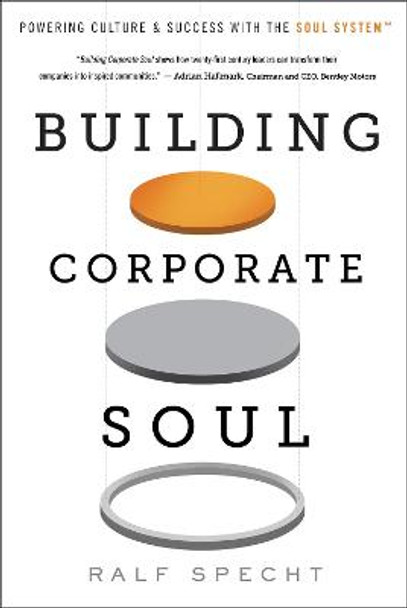 Building Corporate Soul: Powering Culture & Success with the Soul System(tm) by Ralf Specht