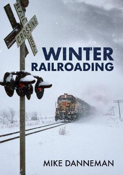 Winter Railroading by Mike Danneman