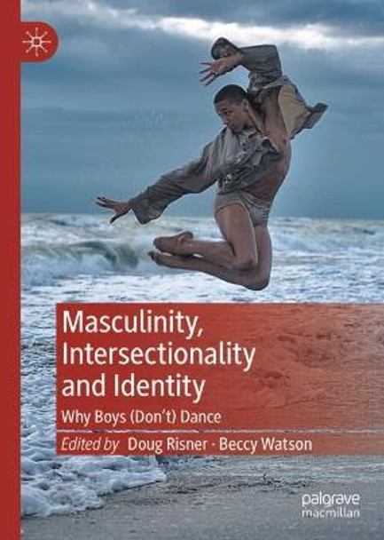 Masculinity, Intersectionality and Identity: Why Boys (Don't) Dance by Doug Risner
