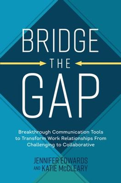 Bridge the Gap: Foster Meaningful Relationships at Work Using Curiosity and Open Communication by Katie McCleary