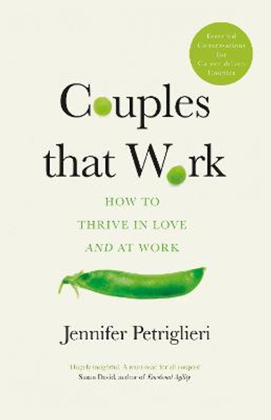 Couples That Work: How To Thrive in Love and at Work by Jennifer Petriglieri