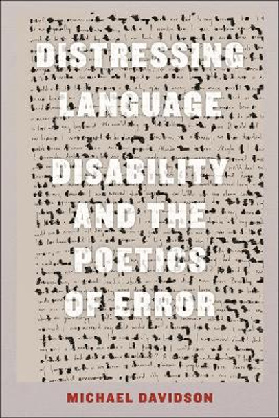 Distressing Language: Disability and the Poetics of Error by Michael Davidson