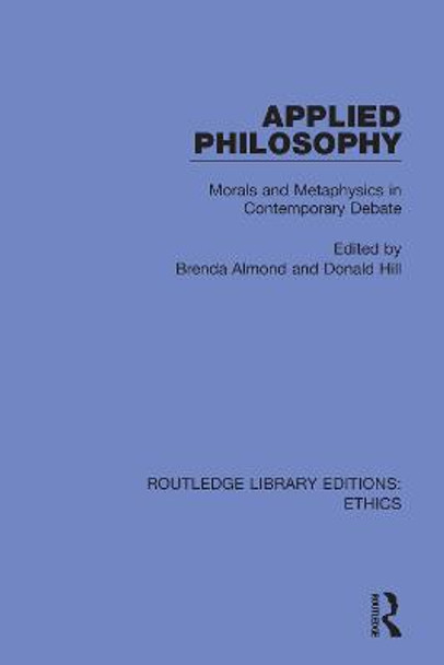 Applied Philosophy: Morals and Metaphysics in Contemporary Debate by Brenda Almond