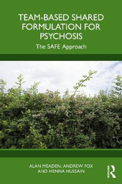 Team-Based Shared Formulation for Psychosis: The SAFE Approach by Alan Meaden