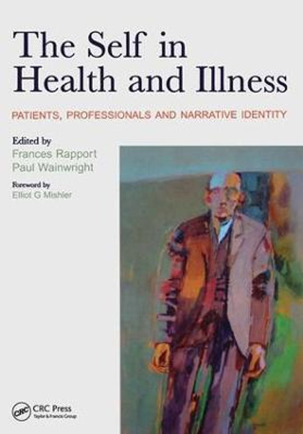 The Self in Health and Illness: Patients, Professionals and Narrative Identity by Frances Rapport