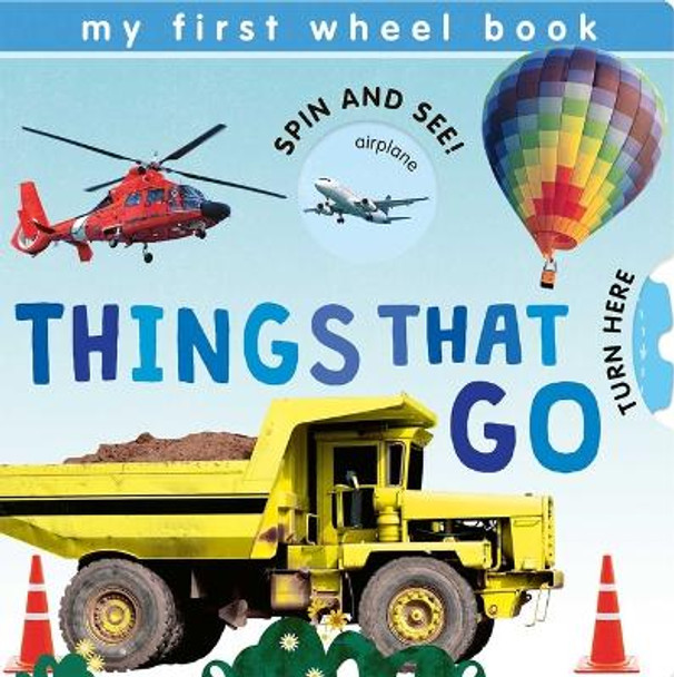 My First Wheel Books: Things That Go by Patricia Hegarty