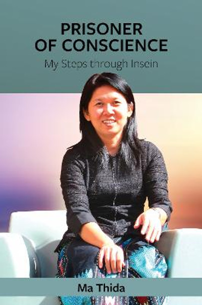Prisoner of Conscience: My Steps through Insein by Ma Thida