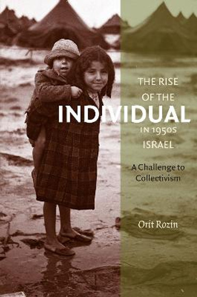 The Rise of the Individual in 1950s Israel by Orit Rozin