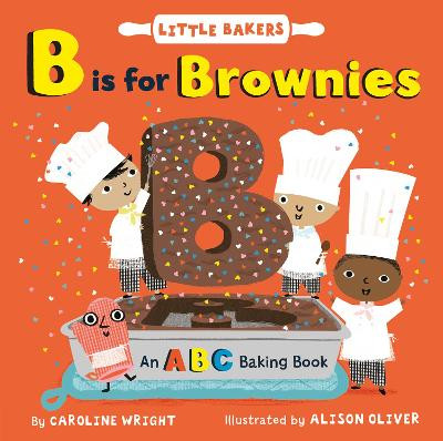 B Is for Brownies: An ABC Baking Book by Caroline Wright