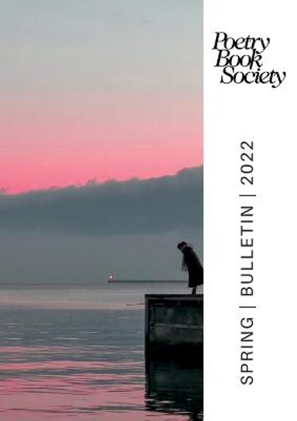 POETRY BOOK SOCIETY SPRING 2022 BULLETIN by Alice Kate Mullen