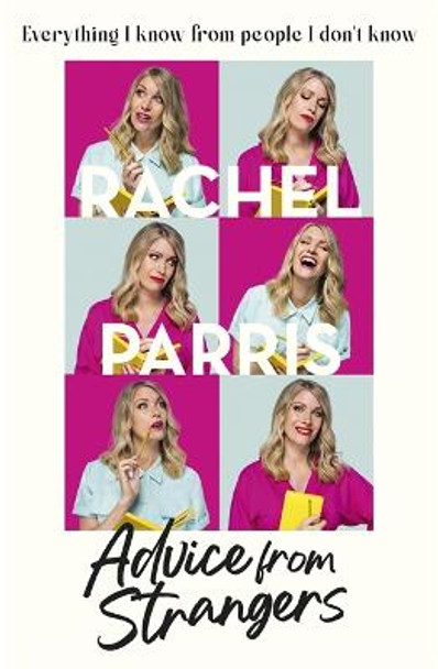 Advice from Strangers: Everything I know from people I don't know by Rachel Parris