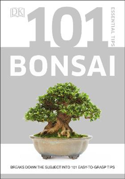 101 Essential Tips Bonsai: Breaks Down the Subject into 101 Easy-to-Grasp Tips by Harry Tomlinson