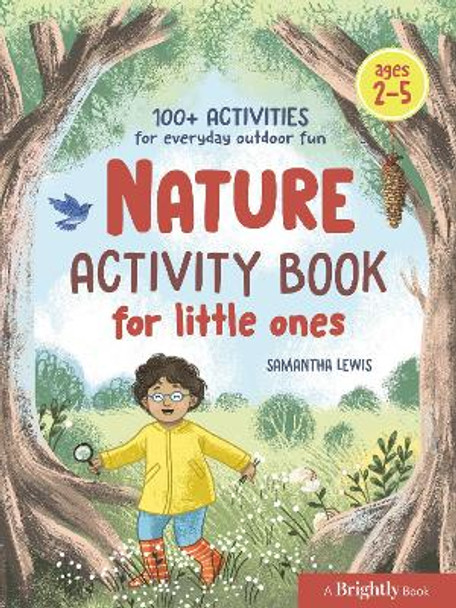 Nature Activity Book for Little Ones: 100+ Activities for Everyday Outdoor Fun by Samantha Lewis