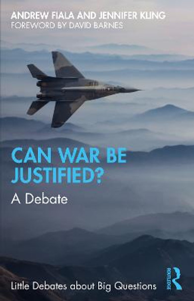 Can War Be Justified?: A Debate by Fiala Andrew