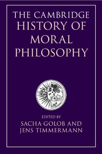 The Cambridge History of Moral Philosophy by Sacha Golob