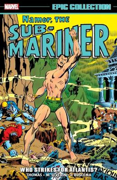 Namor, the Sub-Mariner Epic Collection: Who Strikes for Atlantis? by Roy Thomas
