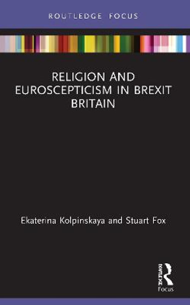 Religion and Euroscepticism in Brexit Britain by Ekaterina Kolpinskaya