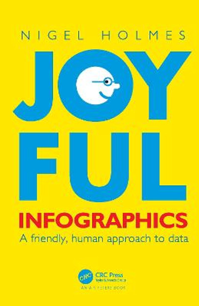 Joyful Infographics: A Friendly, Human Approach to Data Nigel Holmes 9781032115580