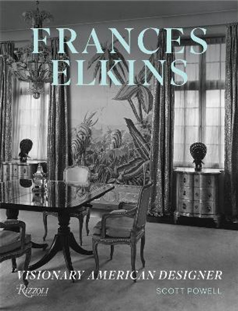 Frances Elkins: Visionary American Designer by Scott Powell